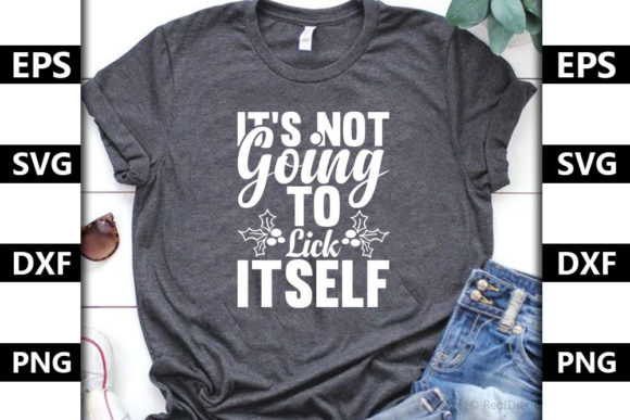 Christmas Quote SVG Design, It’s Not Going to Lick Itself