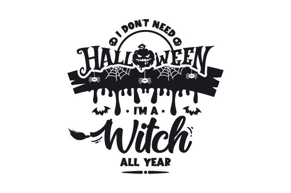 I Don’t Need Halloween I’m a Witch All Year: A Designer’s Perspective