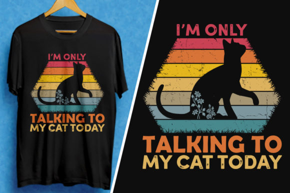 I m Only Talking to My Cat Today T-Shirt Design Review