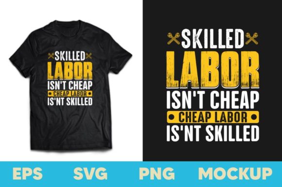 Skilled Labor Isn't Cheap Labor T-shirt