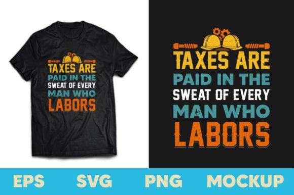 Taxes Are Paid in the Sweat Labor Tshirt Design Review