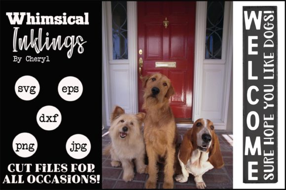 Welcome Hope You Like Dogs Vertical