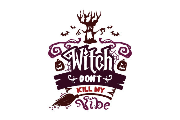 Witch Don’t Kill My Vibe: A Playful Embroidery Design for Creative Projects